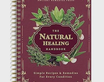Natural Healing Handbook | Herbal Remedies & Natural Recipes | Spiral-Bound Wellness Guide