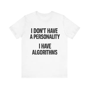 Algorithms T-Shirt | Tech Humor, Witty Programmer Tee