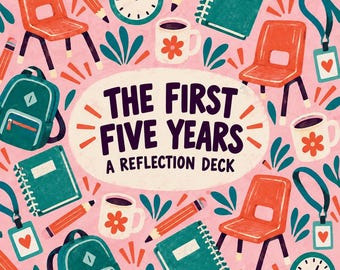 The First Five Years: Teacher Reflection Deck (73 Cards)