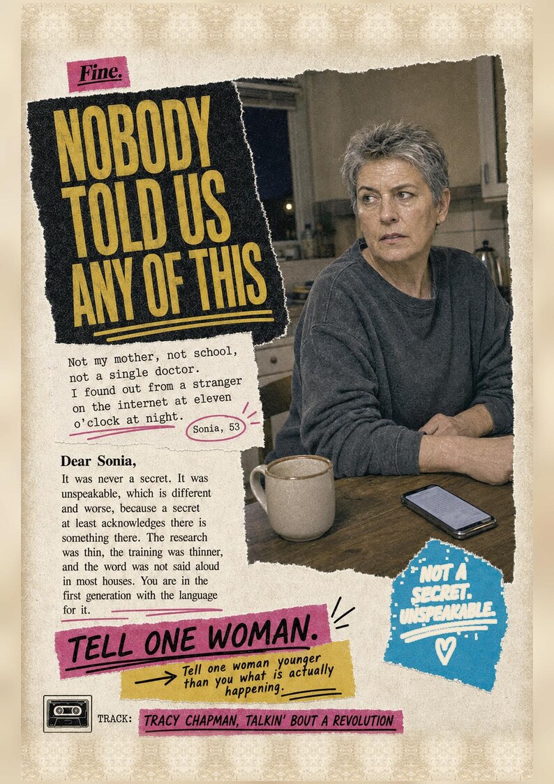 May include: A poster featuring a person with short gray hair sitting at a wooden table with a mug and smartphone. Text reads: Fine. NOBODY TOLD US ANY OF THIS. Not my mother, not school, not a single doctor. Sonia, 53. Dear Sonia, TELL ONE WOMAN.