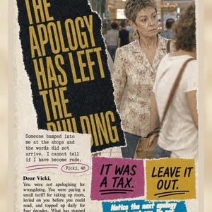 May include: A collage-style poster featuring a person with short hair in a floral shirt. Text reads: Fine. THE APOLOGY HAS LEFT THE BUILDING. Someone bumped into me at the shops. IT WAS A TAX. LEAVE IT OUT. Notice the next apology you do not say.