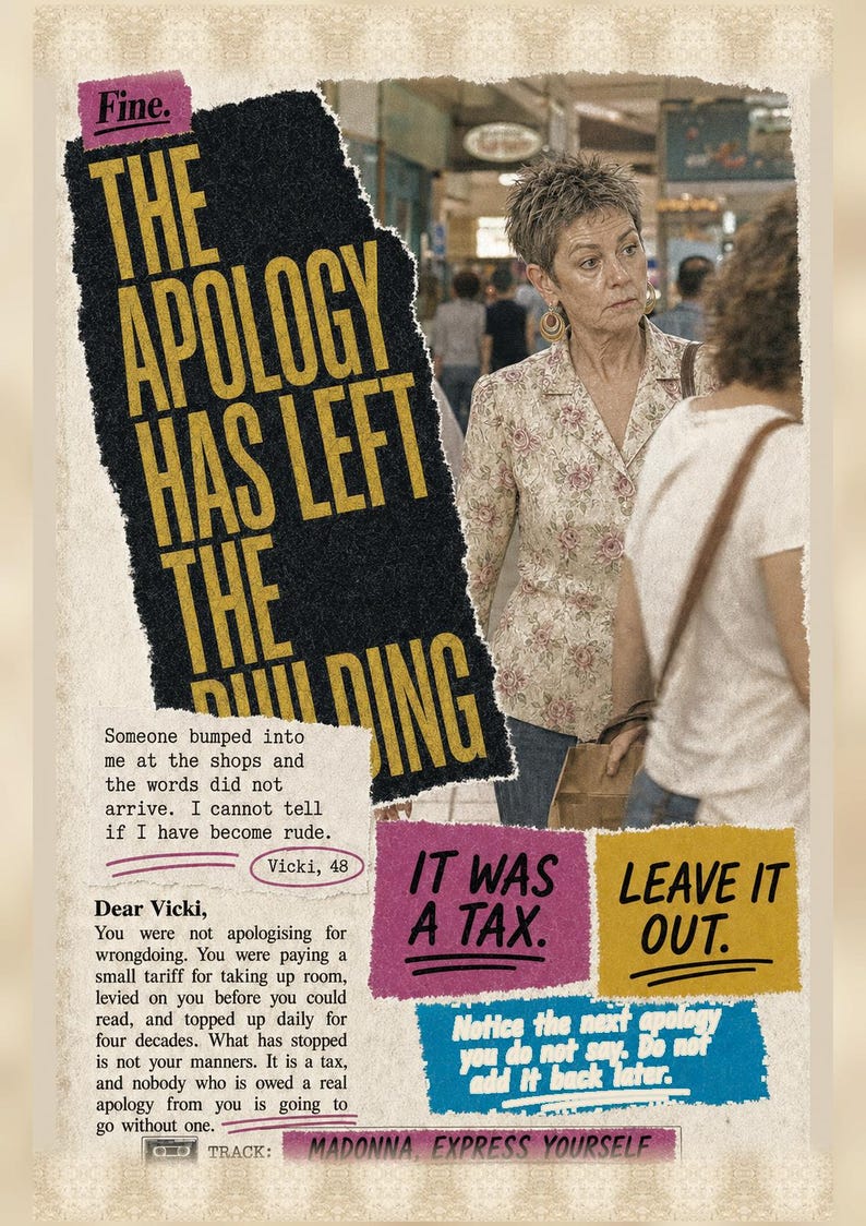May include: A collage-style poster featuring a person with short hair in a floral shirt. Text reads: Fine. THE APOLOGY HAS LEFT THE BUILDING. Someone bumped into me at the shops. IT WAS A TAX. LEAVE IT OUT. Notice the next apology you do not say.