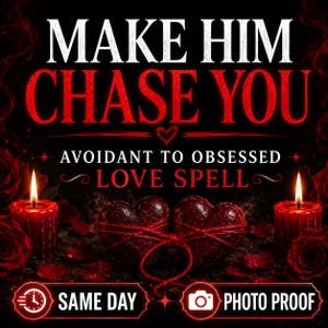 May include: A graphic featuring the text MAKE HIM CHASE YOU AVOIDANT TO OBSESSED LOVE SPELL with two dark red hearts tied together with red string, flanked by two lit red candles and red roses, with icons for same day and photo proof.