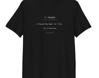 Pausé mi juego por esto · Camiseta de algodón orgánico para gamers · Regalo divertido para gamers (para él o para ella) · Camiseta para gamers