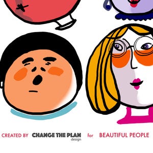 May include: A digital illustration featuring two stylized faces with bold black outlines. One face is round with orange skin and black hair, while the other has yellow hair, glasses, and pink lips. Text at the bottom reads: CREATED BY CHANGE THE PLAN design for BEAUTIFUL PEOPLE.
