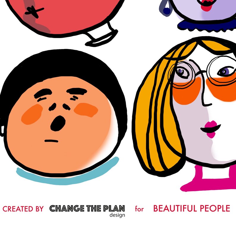 May include: A digital illustration featuring two stylized faces with bold black outlines. One face is round with orange skin and black hair, while the other has yellow hair, glasses, and pink lips. Text at the bottom reads: CREATED BY CHANGE THE PLAN design for BEAUTIFUL PEOPLE.