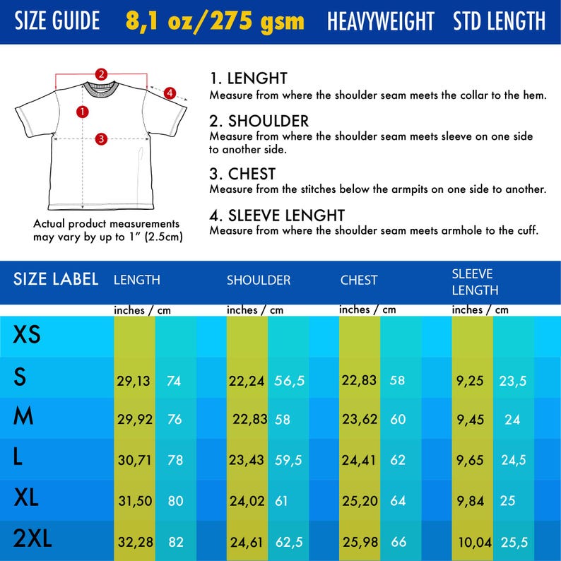 May include: A size guide chart for a t-shirt featuring a line drawing of the garment with numbered measurement points. The chart displays length, shoulder, chest, and sleeve length in inches and centimeters for sizes XS through 2XL, 8.1 oz/275 gsm.