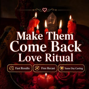Make Them Come Back Love Ritual | Bring Back Love Ritual, Reconciliation Ritual, Regret Losing You Energy, Apology and Forgiveness