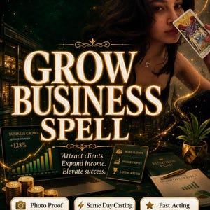 May include: A digital graphic titled GROW BUSINESS SPELL featuring a laptop displaying a 128% revenue growth chart, stacks of gold coins, a business plan, a growth strategy document, and text stating Attract clients, Expand income, Elevate success.