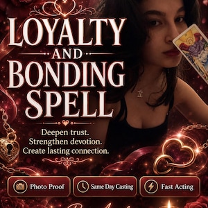 May include: A digital graphic featuring the text LOYALTY AND BONDING SPELL, Deepen trust. Strengthen devotion. Create lasting connection. By Amalia. Includes icons for Photo Proof, Same Day Casting, and Fast Acting, with roses, candles, and a tarot card.