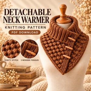 May include: A brown knitted neck warmer with a ribbed collar and three wooden toggles. The text reads DETACHABLE NECK WARMER KNITTING PATTERN PDF DOWNLOAD, TRINITY STITCH, and 3 WOODEN TOGGLES. The design features a textured stitch pattern.