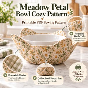 May include: A quilted bowl cozy with a floral print featuring white daisies and green leaves. The text reads Meadow Petal Bowl Cozy Pattern, Printable PDF Sewing Pattern, Rounded Grab Tabs, Reversible Design, and Quilted Bowl-Shaped Base.