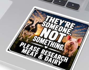 They’re Someone, Not Something Sticker | Please Research Meat & Dairy | Vegan Animal Rights Decal | Plant-Based | Luke Kitchel Activism