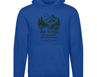 Be Kind It’s Good for the Ecosystem | Kindness | Environmentalist | Compassion Everywhere Apparel | Land Seven Unisex Premium Hoodie