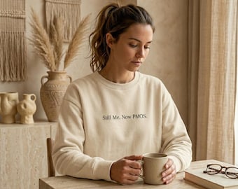 Still Me. Now PMOS Soft Sweatshirt | PCOS Name Change | Chronic Illness Gift | Hormone Health