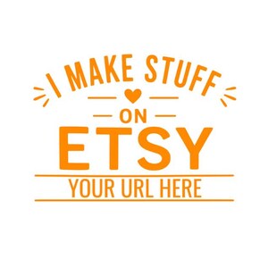 Könnte beinhalten: Ein orangefarbenes Grafikdesign mit dem Text I MAKE STUFF ON ETSY und einem kleinen Herzsymbol in der Mitte. Darunter befindet sich der Text YOUR URL HERE zwischen zwei horizontalen Linien, was eine klare Vorlage für das Shop-Branding bildet.