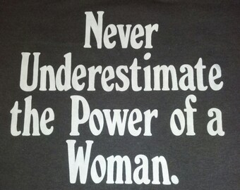 Never Underestimate the Power of a Woman! by King George ll Studios