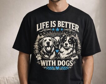 Life Is Better With Dogs Lover Tshirt Pet Owner Tee