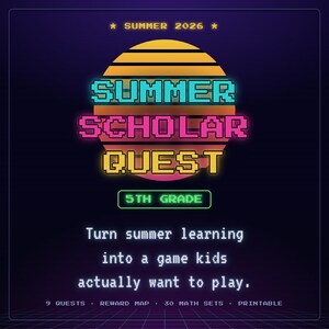 May include: A digital graphic with a retro aesthetic featuring a sunset background and the text SUMMER 2026, SUMMER SCHOLAR QUEST, 5TH GRADE, and Turn summer learning into a game kids actually want to play, plus 9 QUESTS, REWARD MAP, 30 MATH SETS, PRINTABLE.
