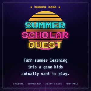 May include: A digital graphic with a retro sunset background featuring the text SUMMER 2026, SUMMER SCHOLAR QUEST, and Turn summer learning into a game kids actually want to play. The bottom includes the text 9 QUESTS, REWARD MAP, 30 MATH SETS, PRINTABLE.