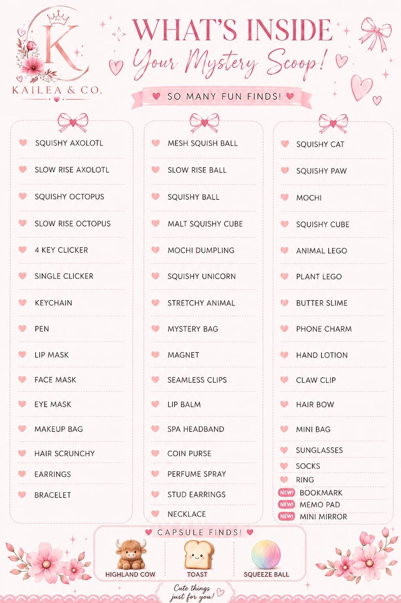 Puede incluir: Una tabla informativa de color rosa claro titulada WHAT'S INSIDE Your Mystery Scoop! de Kailea & Co. La tabla enumera varios art&iacute;culos como axolotes squishy, clickers, mascarillas labiales y lazos para el cabello en tres columnas, con una secci&oacute;n.