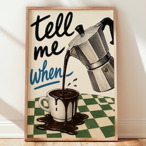 Tell Me When Coffee Pour Print, Moka Pot Wall Art, Funny Kitchen Quote, Retro Checkerboard Cafe Poster