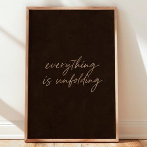 Inspirational Quote Wall Art Print — Everything Is Unfolding, Minimalist Dark Boho Home Decor