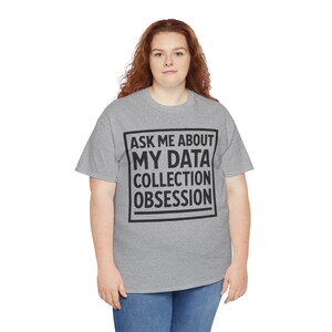 私のデータ収集への執着について聞いてくださいTシャツ | データオタクシャツ | BCBA RBT ABA