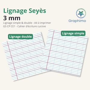 May include: A printable A4 Seyès 3 mm cursive writing guide featuring simple and double line layouts. The document includes the text Lignage Seyès, 3 mm, Lignage simple & double - A4 à imprimer, GS CP CE1 - Cahier d'écriture cursive, and Graphimo.