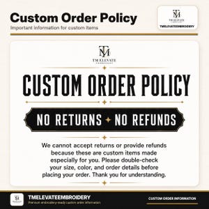 May include: A white informational sign with black text reading Custom Order Policy, No Returns, No Refunds, and a statement explaining that custom items cannot be returned or refunded. The TM Elevate Embroidery logo is displayed at the top and bottom.