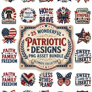 May include: A digital collection of 25 patriotic designs featuring American flag motifs, stars, stripes, eagles, hearts, bows, and text such as Land of the Free, Home of the Brave, and Faith Family Freedom in red, white, and blue colour palettes.
