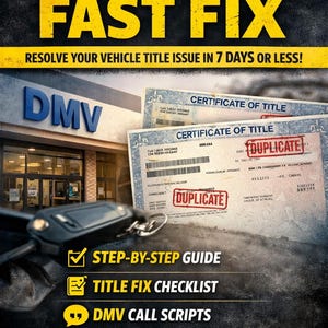 May include: A promotional graphic titled DUPLICATE TITLE FAST FIX featuring a DMV building, two vehicle certificates of title stamped DUPLICATE, and a car key. Text includes RESOLVE YOUR VEHICLE TITLE ISSUE IN 7 DAYS OR LESS, STEP-BY-STEP GUIDE, TITLE FIX CHECKLIST, DMV CALL SCRIPTS, and CLEAR YOUR TITLE FAST... GUARANTEED!