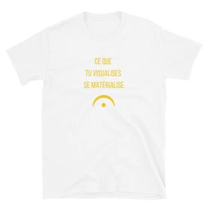 What you visualize, materializes — Unisex T-shirt