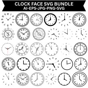 May include: A digital collection of clock face designs labelled CLOCK FACE SVG BUNDLE AI-EPS-JPG-PNG-SVG. The image displays twenty-five distinct circular clock faces in black and white, featuring various styles of numerals, Roman numerals, and tick marks.