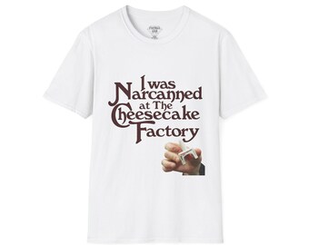 I Was Narcaned at The Cheesecake Factory T-Shirt | Narcan Awareness Tee