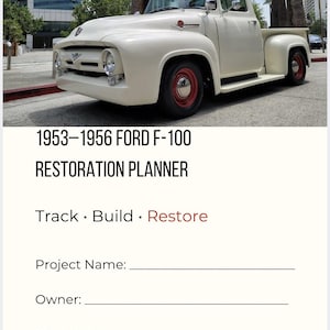 May include: A 1953-1956 Ford F-100 restoration planner featuring a cream-colored vintage truck with red wheels. The document includes the text 1953-1956 Ford F-100 Restoration Planner, Track Build Restore, and blank lines for Project Name, Owner, and Start Date.