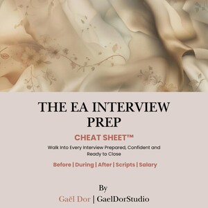 Könnte beinhalten: Ein digitales Dokument mit dem Titel THE EA INTERVIEW PREP CHEAT SHEET und dem Untertitel Walk Into Every Interview Prepared, Confident and Ready to Close. Es listet Before, During, After, Scripts und Salary auf, von Gaël Dor | GaelDorStudio.
