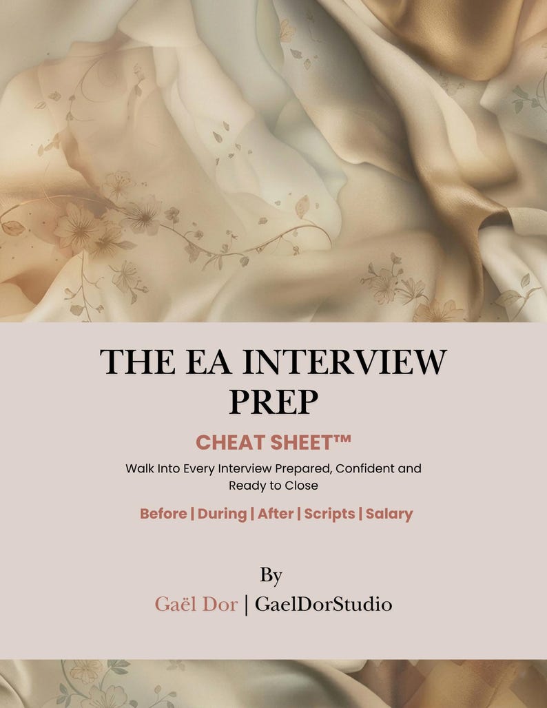 Może przedstawiać: Cyfrowy dokument zatytułowany THE EA INTERVIEW PREP CHEAT SHEET z podtytułem Walk Into Every Interview Prepared, Confident and Ready to Close. Wymienia Before, During, After, Scripts i Salary, autorstwa Ga&euml;l Dor | GaelDorStudio.