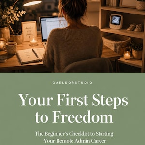 Könnte beinhalten: Ein digitaler Leitfaden mit dem Titel Your First Steps to Freedom: The Beginner's Checklist to Starting Your Remote Admin Career von Gael Dor. Das Cover zeigt einen salbeigrünen Hintergrund mit weißem Text und ein Foto einer arbeitenden Person.