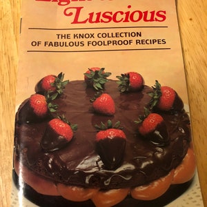 Light to Luscious - The Knox Collection of Fabulous Foolproof Recipes