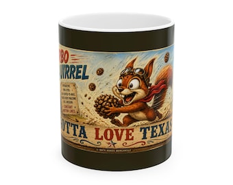 Turbo Squirrel Gotta Love Texas Mug, Ceramic Mug, (11oz, 15oz)