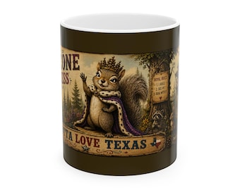 Pinecone Princess Squirrel Gotta Love Texas Coffee Mug