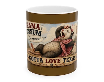 Drama Possum Gotta Love Texas Mug, Ceramic Mug, (11oz, 15oz)