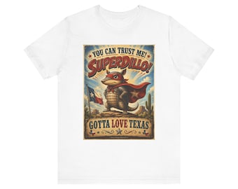 Możesz zaufać koszulce Superdillo! Armadillo Illustration Tee | Gotta Love Texas