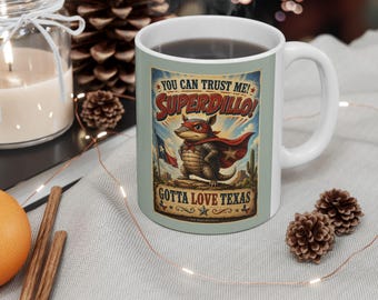 You Can Trust in SuperDillo Texas Armadillo Mug | Funny Armadillo Coffee Cup