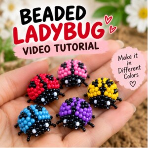 May include: Five small ladybug figurines crafted from tiny beads in red, pink, yellow, blue, and purple, each featuring black spots and white eyes. Text on the image reads: BEADED LADYBUG VIDEO TUTORIAL and Make it in Different Colours.