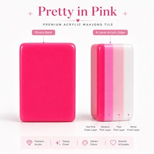 May include: A premium acrylic mahjong tile titled Pretty in Pink. The tile features a hot pink glossy back and a 4-layer acrylic edge consisting of hot pink, medium pink, pale pink, and white layers. The design highlights a smooth, durable finish.