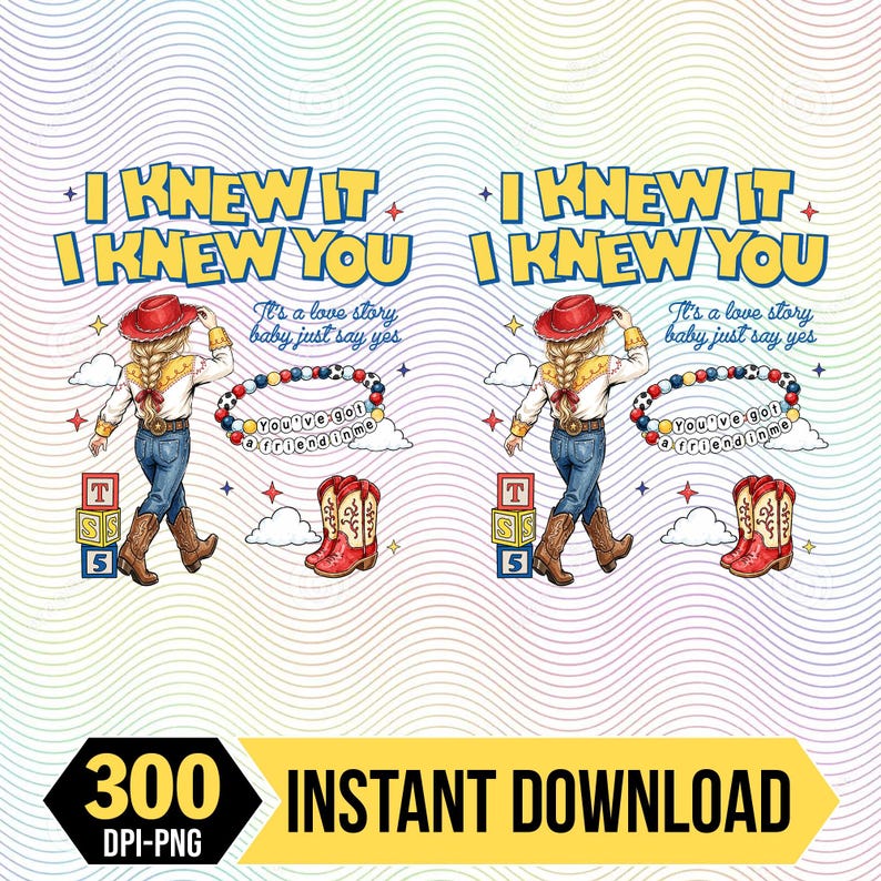 I Knew It, I Knew You Png, You've Got A Friend In Me Toy Story Png, I Knew It I Knew You Music Inspired Tee Digital File image 1