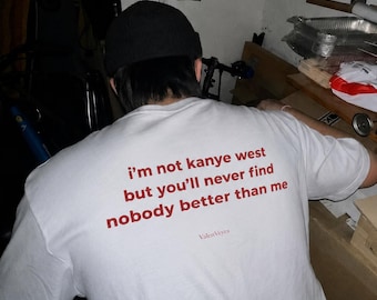 Koszulka „Nie jestem Kanye”, zabawna koszulka z cytatem Kanye, koszulka „Nikt nie jest lepszy ode mnie”, prezent dla miłośnika muzyki, zabawna koszulka z grafiką, koszulka streetwearowa