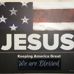 Jesus Keeping America Great We Are Blessed 24x18 Yard Sign;